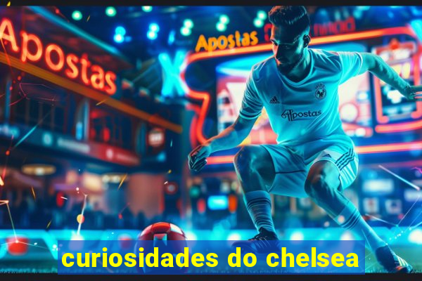 curiosidades do chelsea